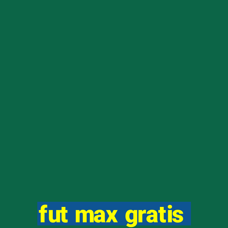 fut max gratis